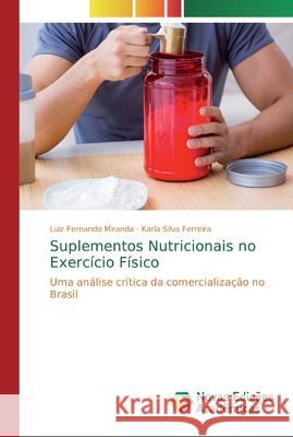 Suplementos Nutricionais no Exercício Físico Miranda, Luiz Fernando 9786139675517 Novas Edicioes Academicas - książka