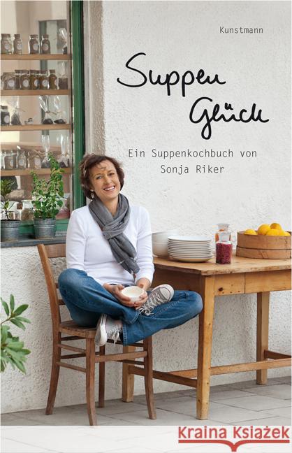 Suppenglück : Ein Suppenkochbuch Riker, Sonja   9783888976872 Kunstmann - książka