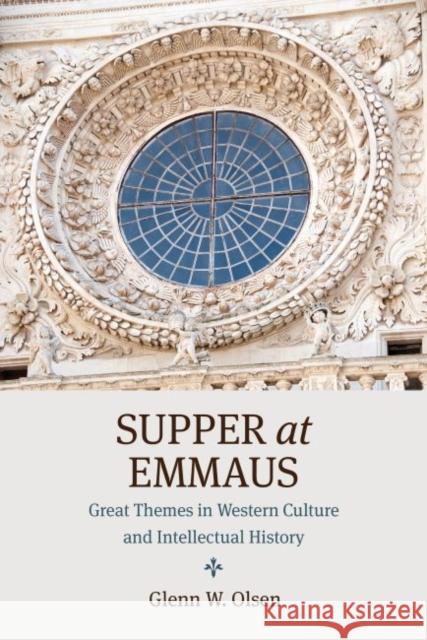 Supper at Emmaus: Great Themes in Western Culture and Intellectual History Glenn W. Olsen 9780813228945 Catholic University of America Press - książka