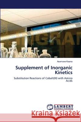 Supplement of Inorganic Kinetics Asemave Kaana 9783659211065 LAP Lambert Academic Publishing - książka