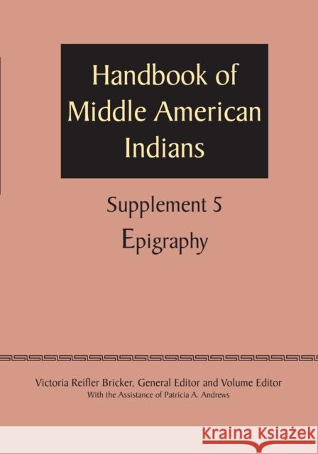 Supplement to the Handbook of Middle American Indians, Volume 5: Epigraphy Bricker, Victoria Reifler 9780292744455 University of Texas Press - książka