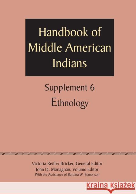 Supplement to the Handbook of Middle American Indians, Volume 6: Ethnology Barbara Edmonson Victoria R Bricker John D Monaghan 9780292744462 University of Texas Press - książka