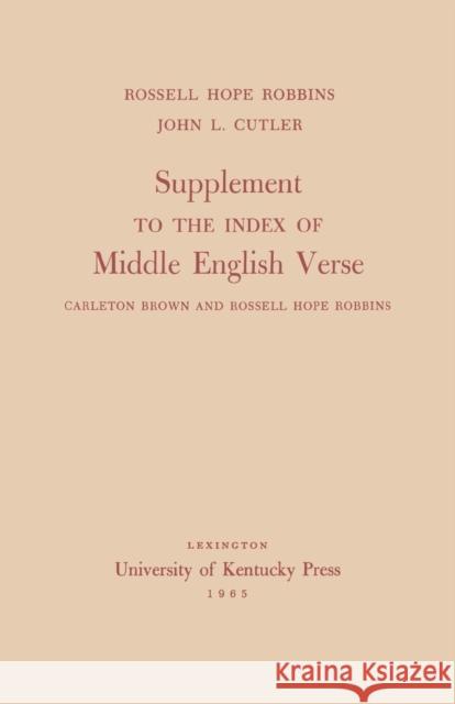 Supplement to the Index of Middle English Verse: Carleton Brown and Rossell Hope Robbins Rossell Hope Robbins John L. Cutler 9780813154381 University Press of Kentucky - książka