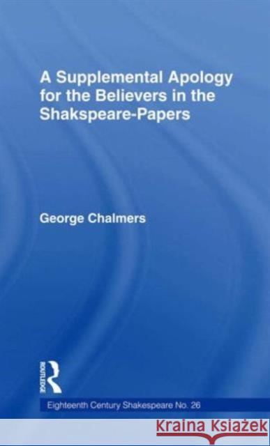 Supplemental Apology for Believers in Shakespeare Papers: Volume 26 Chalmers, George 9780714625362 Frank Cass Publishers - książka