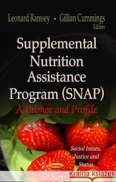 Supplemental Nutrition Assistance Program (SNAP): A Primer & Profile Leonard Ramsey, Gillian Cummings 9781622578597 Nova Science Publishers Inc - książka