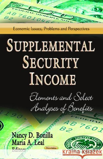 Supplemental Security Income: Elements & Select Analyses of Benefits Nancy D Bonilla, Maria A Leal 9781626183704 Nova Science Publishers Inc - książka