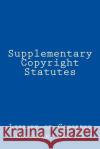 Supplementary Copyright Statutes Library of Congress Copyright Office 9781986508704 Createspace Independent Publishing Platform
