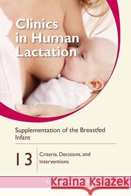 Supplementation of the Breastfed Infant: Criteria, Decisions, and Interventions Marsha Walker 9781939807656 Praeclarus Press - książka