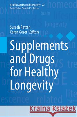 Supplements and Drugs for Healthy Longevity Suresh Rattan Ceren Gezer 9783032116079 Springer - książka
