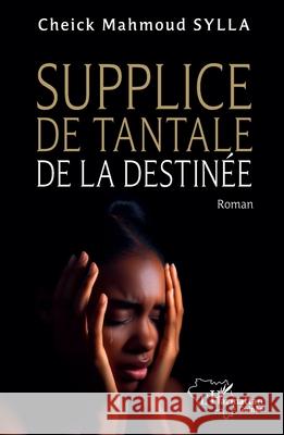Supplice de Tantale de la destin?e Cheick Mahmoud Sylla 9782336536033 Editions L'Harmattan - książka