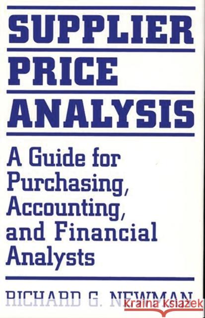 Supplier Price Analysis: A Guide for Purchasing, Accounting, and Financial Analysts Newman, Richard 9780899305455 Quorum Books - książka