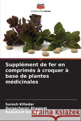 Supplément de fer en comprimés à croquer à base de plantes médicinales Killedar, Suresh 9786205298282 Editions Notre Savoir - książka