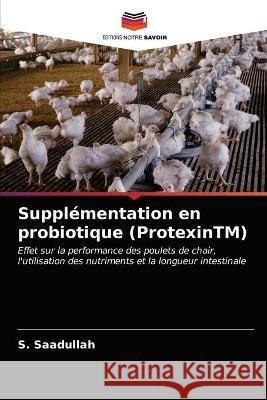 Supplémentation en probiotique (ProtexinTM) Saadullah, S. 9786203376692 Editions Notre Savoir - książka