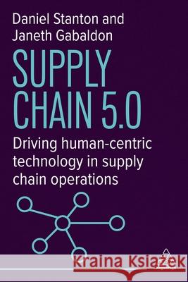 Supply Chain 5.0 - Driving human-centric technology in supply chain operations  9781398626300  - książka