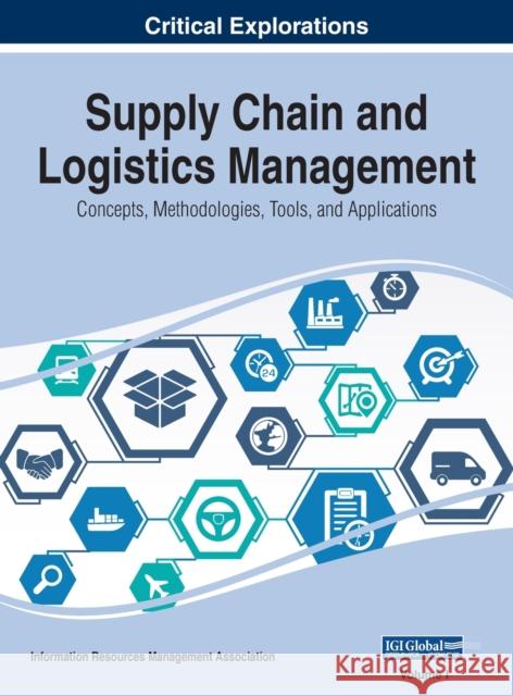 Supply Chain and Logistics Management: Concepts, Methodologies, Tools, and Applications, VOL 1 Information Reso Managemen 9781668432136 Business Science Reference - książka