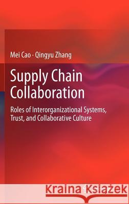 Supply Chain Collaboration: Roles of Interorganizational Systems, Trust, and Collaborative Culture Cao, Mei 9781447145905 Springer - książka