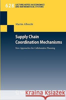 Supply Chain Coordination Mechanisms: New Approaches for Collaborative Planning Martin Albrecht 9783642028328 Springer-Verlag Berlin and Heidelberg GmbH &  - książka