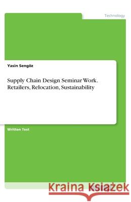 Supply Chain Design Seminar Work. Retailers, Relocation, Sustainability Seng 9783346186355 Grin Verlag - książka