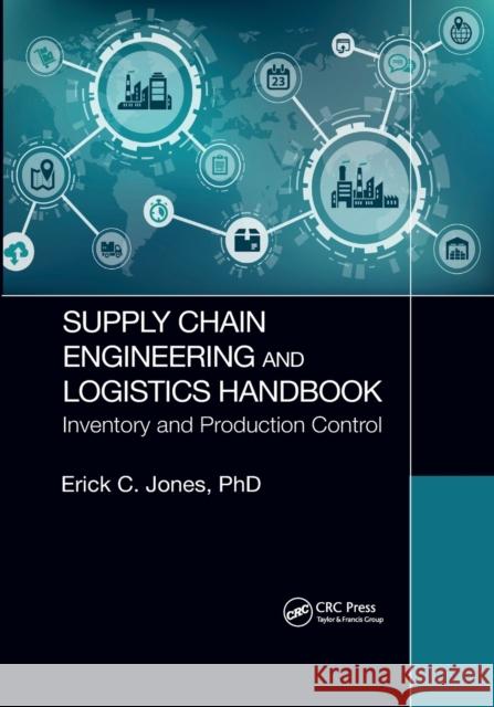 Supply Chain Engineering and Logistics Handbook: Inventory and Production Control Erick C. Jones 9781032176451 CRC Press - książka