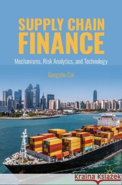 Supply Chain Finance: Mechanisms, Risk Analytics, and Technology Cai 9783031561245 Springer International Publishing AG - książka