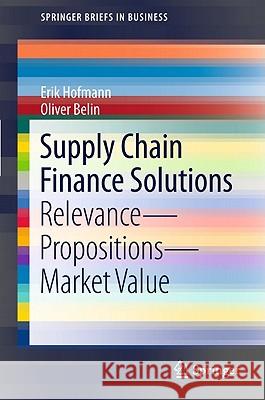 Supply Chain Finance Solutions: Relevance, Propositions, Market Value Hofmann, Erik 9783642175657 Not Avail - książka