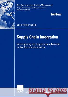 Supply Chain Integration: Verringerung Der Logistischen Kritizität in Der Automobilindustrie Dodel, Jens-Holger 9783824480654 Deutscher Universitats Verlag - książka