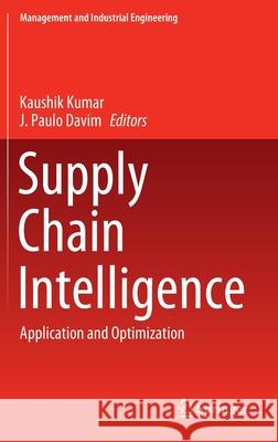 Supply Chain Intelligence: Application and Optimization Kumar, Kaushik 9783030464240 Springer - książka