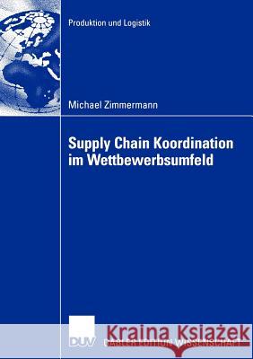 Supply Chain Koordination Im Wettbewerbsumfeld Schneeweiß, Prof Dr Christoph 9783835001374 Deutscher Universitats Verlag - książka