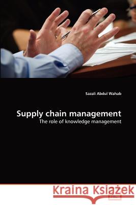 Supply chain management Abdul Wahab, Sazali 9783639377163 VDM Verlag - książka