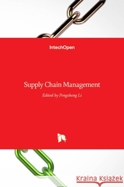 Supply Chain Management Pengzhong Li 9789533071848 Intechopen - książka