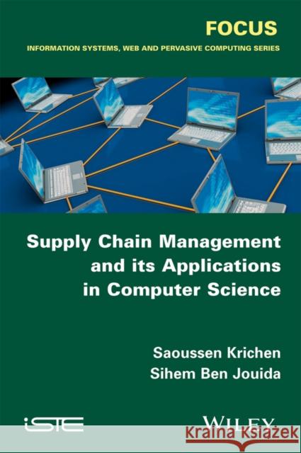 Supply Chain Management and Its Applications in Computer Science Saoussen Krichen Sihem Be 9781848218710 Wiley-Iste - książka