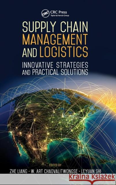 Supply Chain Management and Logistics: Innovative Strategies and Practical Solutions Zhe Liang Wanpracha Art Chaovalitwongse Leyuan Shi 9781466577879 CRC Press - książka