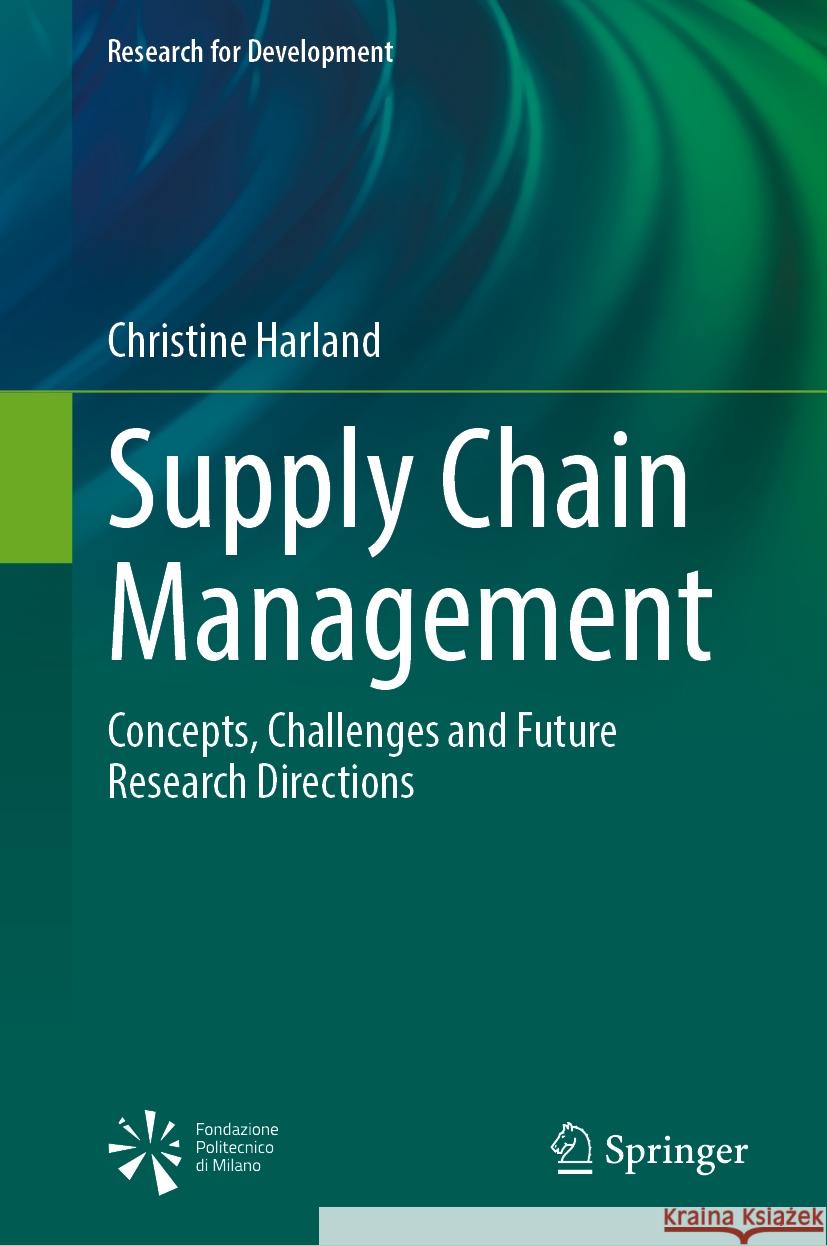 Supply Chain Management: Concepts, Challenges and Future Research Directions Christine Harland 9783031522468 Springer - książka