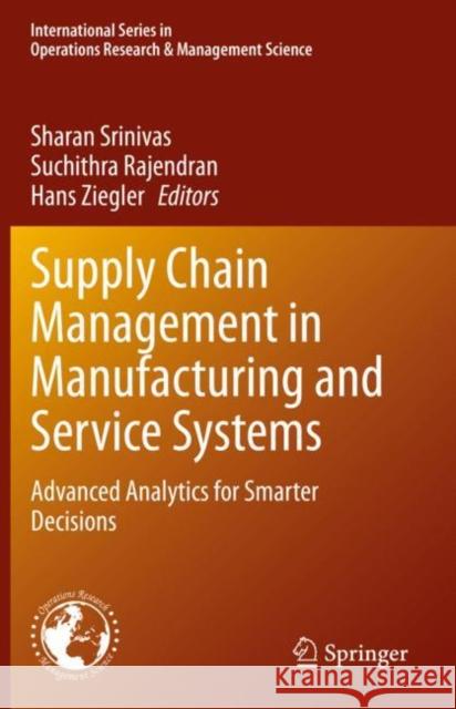 Supply Chain Management in Manufacturing and Service Systems: Advanced Analytics for Smarter Decisions Srinivas, Sharan 9783030692674 Springer International Publishing - książka