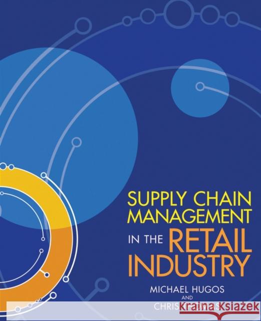 Supply Chain Management in the Retail Industry Chris Thomas Michael H. Hugos 9780471723196 John Wiley & Sons - książka