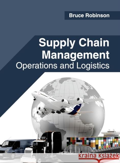 Supply Chain Management: Operations and Logistics Bruce Robinson 9781682853399 Willford Press - książka