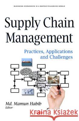 Supply Chain Management: Practices, Applications & Challenges Mamun Habib 9781634840965 Nova Science Publishers Inc - książka