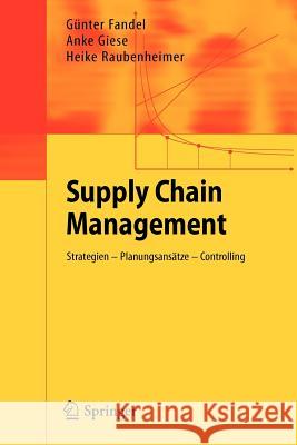 Supply Chain Management: Strategien - Planungsansätze - Controlling Fandel, Günter 9783642008573 Springer - książka