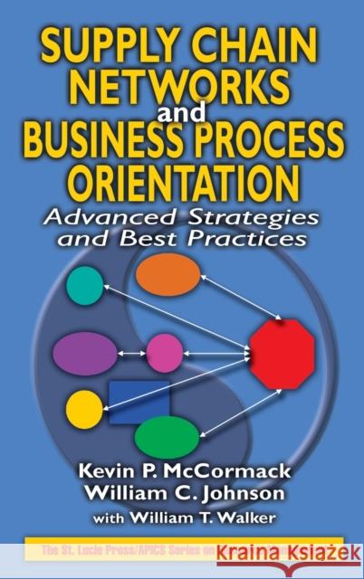 Supply Chain Networks and Business Process Orientation: Advanced Strategies and Best Practices McCormack, Kevin P. 9781574443271 St. Lucie Press - książka