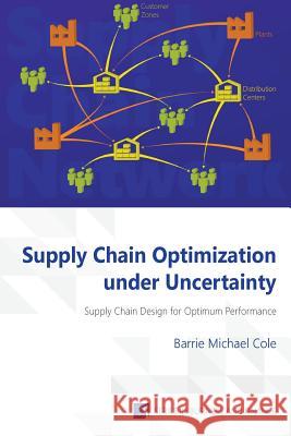 Supply Chain Optimization under Uncertainty Cole, Barrie Michael 9781622730322 Vernon Press - książka
