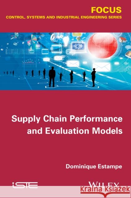 Supply Chain Performance and Evaluation Models Estampe, Dominique 9781848216679 John Wiley & Sons - książka