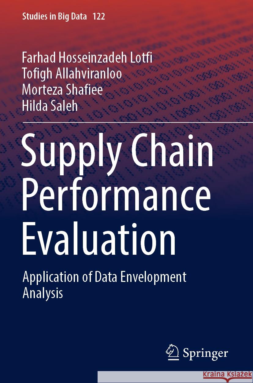 Supply Chain Performance Evaluation: Application of Data Envelopment Analysis Farhad Hosseinzade Tofigh Allahviranloo Morteza Shafiee 9783031282492 Springer - książka