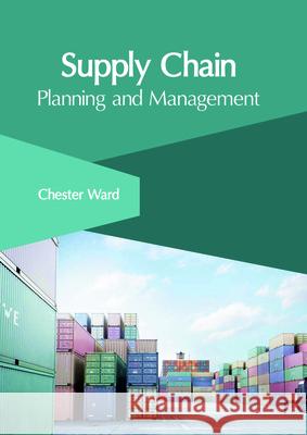 Supply Chain: Planning and Management Chester Ward 9781632406637 Clanrye International - książka