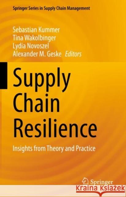 Supply Chain Resilience: Insights from Theory and Practice Sebastian Kummer Tina Wakolbinger Lydia Novoszel 9783030954000 Springer Nature Switzerland AG - książka