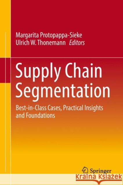 Supply Chain Segmentation: Best-in-Class Cases, Practical Insights and Foundations  9783319541327 Springer International Publishing AG - książka