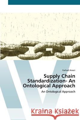 Supply Chain Standardization- An Ontological Approach Ameri, Farhad 9783639412987 AV Akademikerverlag - książka