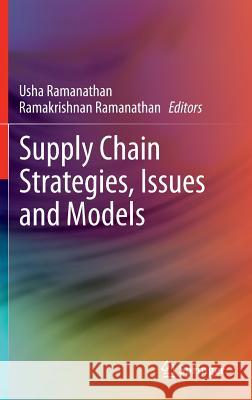 Supply Chain Strategies, Issues and Models Usha Ramanathan Ramakrishnan Ramanathan 9781447153511 Springer - książka