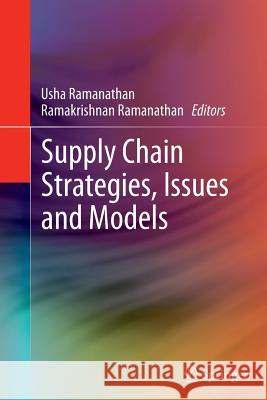 Supply Chain Strategies, Issues and Models Usha Ramanathan Ramakrishnan Ramanathan 9781447172093 Springer - książka