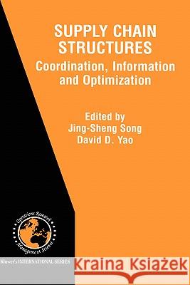 Supply Chain Structures: Coordination, Information and Optimization Song, Jing-Sheng 9780792375340 Kluwer Academic Publishers - książka