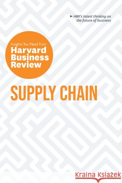 Supply Chain: The Insights You Need from Harvard Business Review Harvard Business Review 9781647825966 Harvard Business Review Press - książka